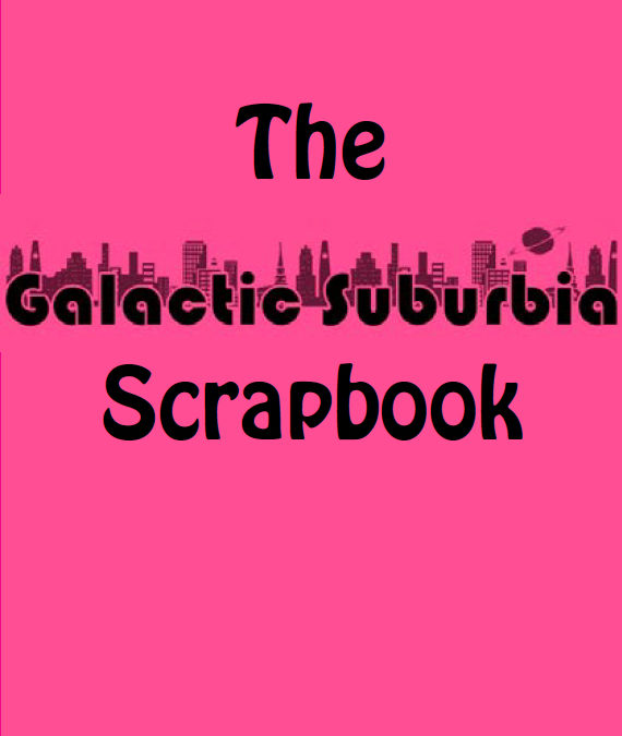 Galactic Suburbia Scrapbook