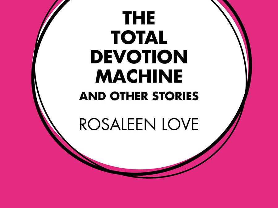 The Total Devotion Machine and Other Stories